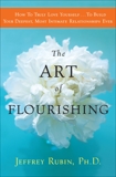 The Art of Flourishing: A New East-West Approach to Staying Sane and Finding Love in an Insane World, Rubin, Jeffrey B.