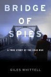 Bridge of Spies: A True Story of the Cold War, Whittell, Giles