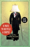 10 Ways to Recycle a Corpse: and 100 More Dreadfully Distasteful Lists, Shaw, Karl