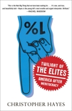 Twilight of the Elites: America After Meritocracy, Hayes, Chris