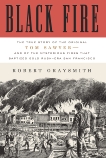 Black Fire: The True Story of the Original Tom Sawyer--and of the Mysterious Fires That Baptized Gold Rush-Era San Francisco, Graysmith, Robert