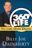 360-Degree Life: Victory Over Death, Daugherty, Billy Joe