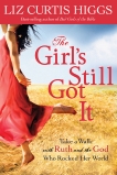 The Girl's Still Got It: Take a Walk with Ruth and the God Who Rocked Her World, Higgs, Liz Curtis