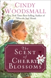 The Scent of Cherry Blossoms: A Romance from the Heart of Amish Country, Woodsmall, Cindy