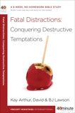 Fatal Distractions: A 6-Week, No-Homework Bible Study, Arthur, Kay & Lawson, David & Lawson, BJ