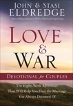 Love and War Devotional for Couples: The Eight-Week Adventure That Will Help You Find the Marriage You Always Dreamed Of, Eldredge, Stasi & Eldredge, John