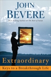 Extraordinary: Keys to a Breakthrough Life, Bevere, John