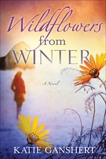 Wildflowers from Winter: A Novel, Ganshert, Katie