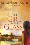 The Girl in the Glass: A Novel, Meissner, Susan