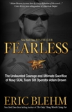 Fearless: The Undaunted Courage and Ultimate Sacrifice of Navy SEAL Team SIX Operator Adam Brown, Blehm, Eric