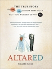 Altared: The True Story of a She, a He, and How They Both Got Too Worked Up About We, Claire & Eli