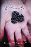 A Stillness of Chimes: A Novel, Moseley, Meg