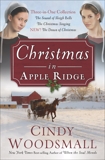 Christmas in Apple Ridge: Three-in-One Collection: The Sound of Sleigh Bells, The Christmas Singing, NEW! The Dawn of Christmas, Woodsmall, Cindy