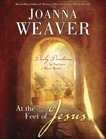 At the Feet of Jesus: Daily Devotions to Nurture a Mary Heart, Weaver, Joanna