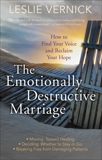 The Emotionally Destructive Marriage: How to Find Your Voice and Reclaim Your Hope, Vernick, Leslie