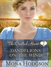 Dandelions on the Wind: The Quilted Heart Novella One, Hodgson, Mona