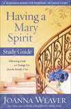 Having a Mary Spirit Study Guide: Allowing God to Change Us from the Inside Out, Weaver, Joanna