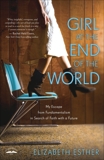 Girl at the End of the World: My Escape from Fundamentalism in Search of Faith with a Future, Esther, Elizabeth