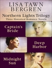 Northern Lights Trilogy: Three Historical Romance Novels from Lisa T. Bergren: The Captain's Bride, Deep Harbor, Midnight Sun, Bergren, Lisa Tawn