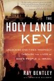 The Holy Land Key: Unlocking End-Times Prophecy Through the Lives of God's People in Israel, Bentley, Ray