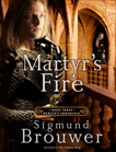 Martyr's Fire: Book 3 in the Merlin's Immortals series, Brouwer, Sigmund