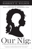 Our Nig: or, Sketches from the Life of a Free Black, Wilson, Harriet E.