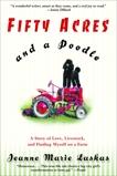 Fifty Acres and a Poodle: A Story of Love, Livestock, and Finding Myself on a Farm, Laskas, Jeanne Marie