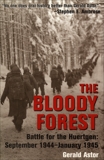 The Bloody Forest: Battle for the Hurtgen: September 1944-January 1945, Astor, Gerald