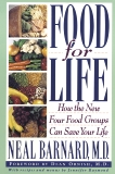 Food for Life: How the New Four Food Groups Can Save Your Life, Barnard, Neal