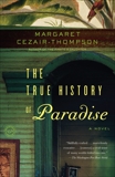 The True History of Paradise: A Novel, Cezair-Thompson, Margaret