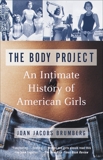 The Body Project: An Intimate History of American Girls, Brumberg, Joan Jacobs