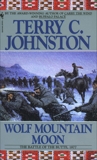 Wolf Mountain Moon: The Fort Peck Expedition, the Fight at Ash Creek, and the Battle of the Butte, January 8, 1877, Johnston, Terry C.