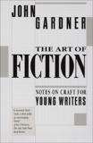 The Art of Fiction: Notes on Craft for Young Writers, Gardner, John