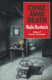 Come Away, Death: A Novel, Hardwick, Mollie