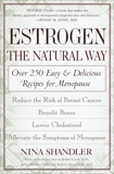 Estrogen: The Natural Way: Over 250 Easy and Delicious Recipes for Menopause, Shandler, Nina