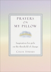 Prayers on My Pillow: Inspiration for Girls on the Threshold of Change, Straus, Celia