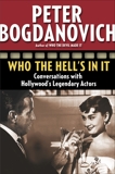 Who the Hell's in It: Conversations with Hollywood's Legendary Actors, Bogdanovich, Peter