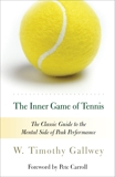 The Inner Game of Tennis: The Classic Guide to the Mental Side of Peak Performance, Gallwey, W. Timothy