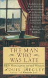 The Man Who Was Late: A Novel, Begley, Louis