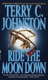 Ride the Moon Down: A Novel, Johnston, Terry C.