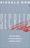 Secrets: On the Ethics of Concealment and Revelation, Bok, Sissela