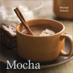 Mocha: [A Recipe Book], Turback, Michael