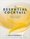 The Essential Cocktail: The Art of Mixing Perfect Drinks, DeGroff, Dale