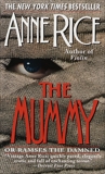 The Mummy or Ramses the Damned: A Novel, Rice, Anne