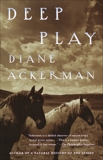 Deep Play, Ackerman, Diane