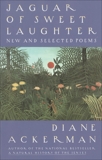 Jaguar of Sweet Laughter: New and Selected Poems, Ackerman, Diane