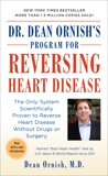 Dr. Dean Ornish's Program for Reversing Heart Disease: The Only System Scientifically Proven to Reverse Heart Disease Without Drugs or Surgery, Ornish, Dean