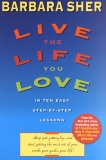 Live the Life You Love: In Ten Easy Step-By Step Lessons, Sher, Barbara