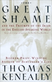 The Great Shame: And the Triumph of the Irish in the English-Speaking World, Keneally, Thomas