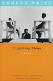 Forgetting Elena: A Novel, White, Edmund